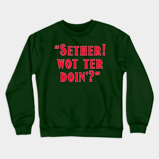 SETHER WOT TER DOIN Crewneck Sweatshirt by Armadillo Hat